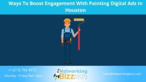 Ways To Boost Engagement With Painting Digital Ads In Houston