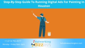 Step-By-Step Guide To Running Digital Ads For Painting In Houston