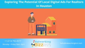 Exploring The Potential Of Local Digital Ads For Realtors In Houston