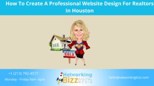 How To Create A Professional Website Design For Realtors In Houston