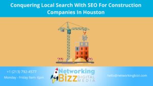 Conquering Local Search With SEO For Construction Companies In Houston 