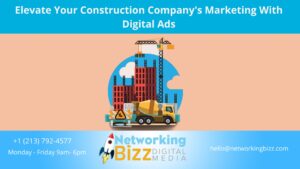 Elevate Your Construction Company’s Marketing With Digital Ads