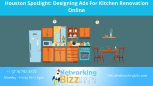 Houston Spotlight: Designing Ads For Kitchen Renovation Online