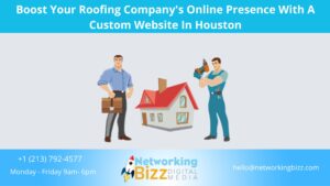 Boost Your Roofing Company’s Online Presence With A Custom Website In Houston