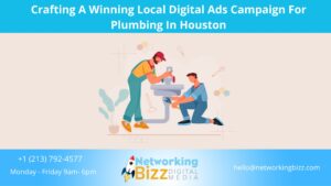 Crafting A Winning Local Digital Ads Campaign For Plumbing In Houston