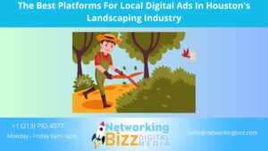 The Best Platforms For Local Digital Ads In Houston’s Landscaping Industry