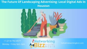 The Future Of Landscaping Advertising: Local Digital Ads In Houston