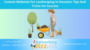 Custom Websites For Landscaping In Houston: Tips And Tricks For Success