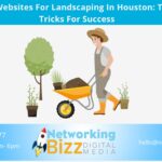 Custom Websites For Landscaping In Houston: Tips And Tricks For Success