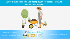 Custom Websites For Landscaping In Houston: Tips And Tricks For Success