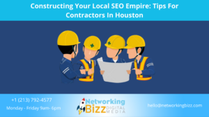 Constructing Your Local SEO Empire: Tips For Contractors In Houston