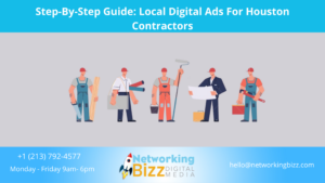 Step-By-Step Guide: Local Digital Ads For Houston Contractors